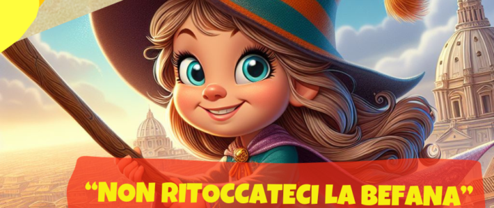 Non ritoccateci la Befana!